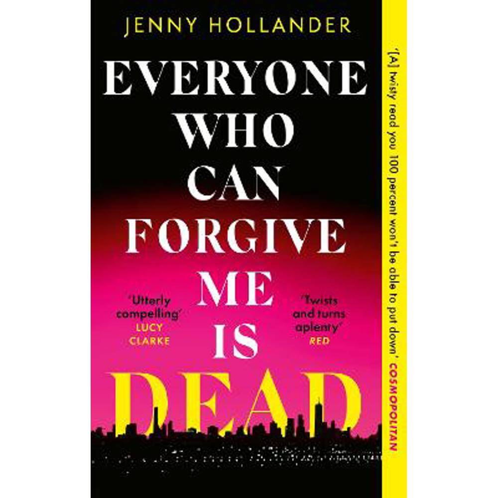 Everyone Who Can Forgive Me is Dead: A thrilling, suspenseful and gripping psychological thriller with a jaw-dropping twist (Paperback) - Jenny Hollander